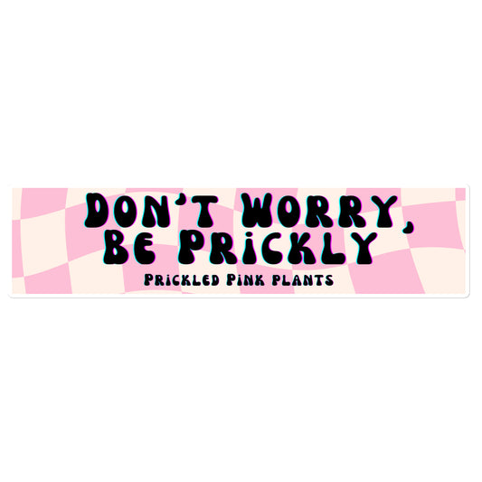 Don't Worry, Be Prickly (Sticker)