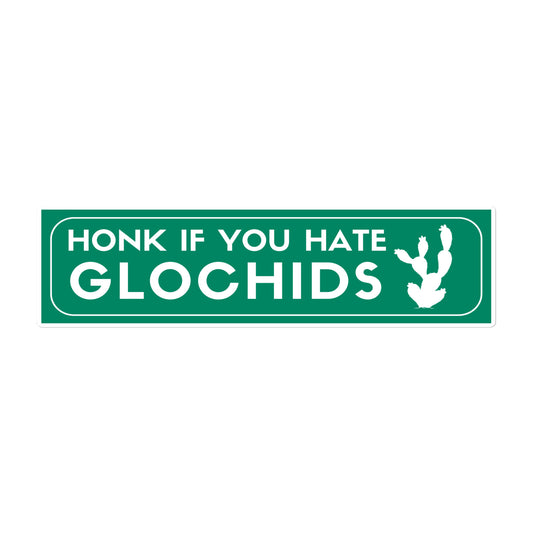 "Honk if you Hate Glochids" Bumper Sticker