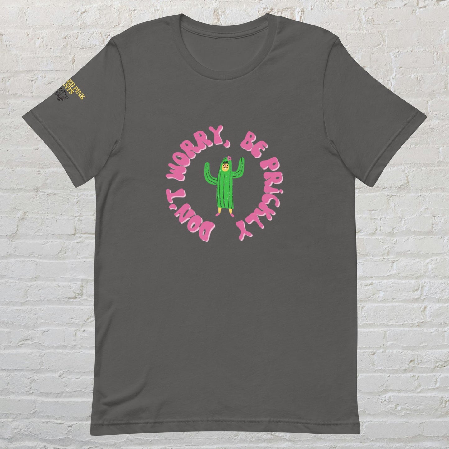 "Don't Worry, Be Prickly" Unisex t-shirt